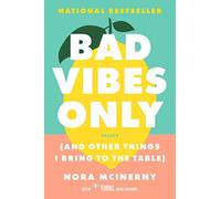 Bad Vibes Only: And Other Things I Bring to the Table