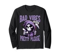 Bad Vibes Only Pretty Please Grim Reaper Humor Long Sleeve T-Shirt