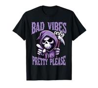 Bad Vibes Only Pretty Please Grim Reaper Humor T-Shirt