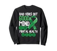 Bad Vibes Out Good Mind In Mental Health Awareness Sweatshirt