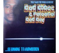 Bad Vibes & Potential Bad Boy - Beginning Transmission