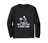 Bad Well That is not a Good Sign Long Sleeve T-Shirt