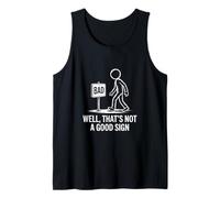 Bad Well That is not a Good Sign Tank Top