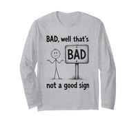 Bad, Well That's Not a Good Sign Joke Long Sleeve T-Shirt
