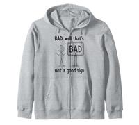 BAD, Well That's Not a Good Sign Joke Zip Hoodie