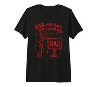 Bad Well That's Not a Good Sign Premium T-Shirt