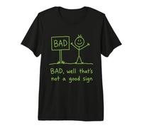 Bad, Well That's Not a Good Sign Pun Premium T-Shirt