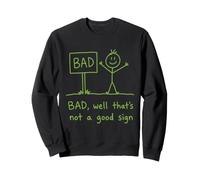 BAD, Well That's Not a Good Sign Pun Sweatshirt