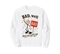 BAD Well That's Not A Good Sign Pun Sweatshirt