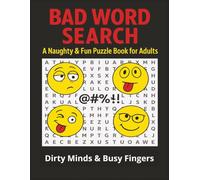 Bad word search book for adults: Profanity-Packed Word Search Puzzle Book: 100 Dirty & Rude Puzzles for Adults - A Funny, Naughty Gag Gift for Dad, Husband, Boyfriend, or Girlfriend