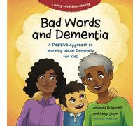 Bad Words and Dementia: A Positive Approach to Learning about Dementia for Kids
