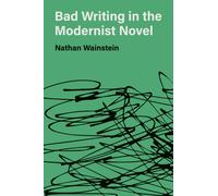 Bad Writing in the Modernist Novel