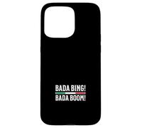 Bada Bing Bada Boom Case for iPhone 15 Pro Max