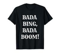 Bada Bing, Bada Boom! Fun Expression T-Shirt