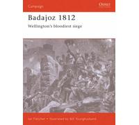 Badajoz, 1812: In Hell Before Daylight (Osprey Military Campaign) by Ian Fletcher (15-Nov-1999) Paperback