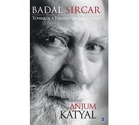 Badal Sircar: Towards a Theatre of Conscience