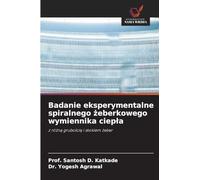 Badanie eksperymentalne spiralnego żeberkowego wymiennika ciepla: z ró¿n¿ grubo¿ci¿ i skokiem ¿eber