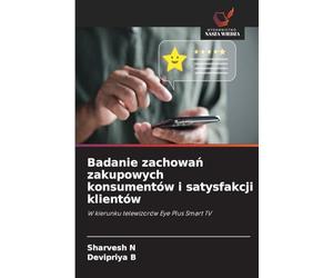 Badanie zachowań zakupowych konsumentów i satysfakcji klientów: W kierunku telewizorów Eye Plus Smart TV