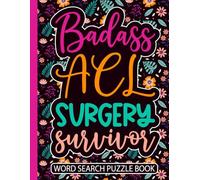 Badass ACL Surgery Survivor Word Search Puzzle Book: Funny ACL Knee Surgery Recovery Gift for Women (100 Puzzles) Post Op Ligament Repair Activity Book (8.5 x 11) Get Well Soon for Patients Recovering