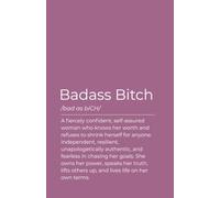 Badass Bitch Definition Notebook: Lined Journal for Fierce, Confident & Independent Women | Thoughtful Gift for Women Her: A motivational lined ... definition for strong, confident women.