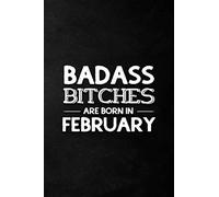 Badass Bitches Are Born In February: Funny Blank Lined Journal | Notebook Gift for Women, Unique Present | Birthday card alternative for Best Friend or Coworker