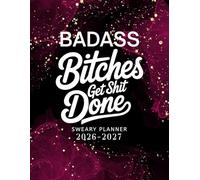 Badass Bitches Get Shit Done Sweary Planner 2026-2027: Two year Calendar, Monthly Organizer With Swear Word Affirmation, Inspirational Cuss Word Large Print | Funny Gifts For Tired-Ass Women