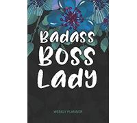 Badass Boss Lady - Weekly Planner: Pocket Undated Weeks Scheduler Notebook & Organiser, Entrepreneur, Business Women with Fun Blue Floral Cover Design