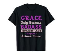 Badass Grace Funny Name Humor Nickname Offensive Sarcastic T-Shirt