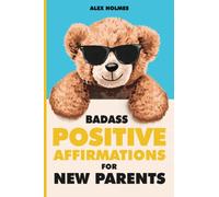 Badass Positive Affirmations for New Parents