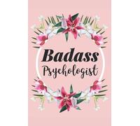 Badass Psychologist: Funny Psychologist Journal Gift for Psychologists, Lined Notebook with 120 Pages