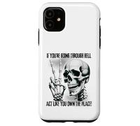 Badass Skeleton Going Through Hell, Own It! Dark Humor Goth Case for iPhone 11
