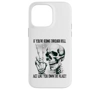 Badass Skeleton Going Through Hell, Own It! Dark Humor Goth Case for iPhone 14 Pro Max