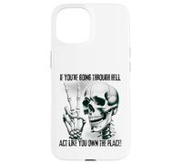 Badass Skeleton Going Through Hell, Own It! Dark Humor Goth Case for iPhone 15