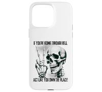 Badass Skeleton Going Through Hell, Own It! Dark Humor Goth Case for iPhone 15 Pro Max
