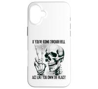 Badass Skeleton Going Through Hell, Own It! Dark Humor Goth Case for iPhone 16 Plus