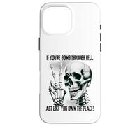Badass Skeleton Going Through Hell, Own It! Dark Humor Goth Case for iPhone 16 Pro Max