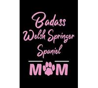 Badass Welsh Springer Spaniel Mom: College Ruled, 110 Page Journal
