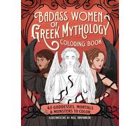 Badass Women of Greek Mythology Coloring Book: 45 Goddesses, Mortals, and Monsters to Color