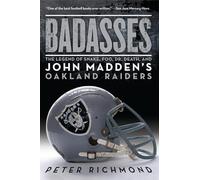Badasses: The Legend of Snake, Foo, Dr. Death, and John Madden's Oakland Raiders