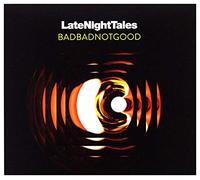 BADBADNOTGOOD - LATE NIGHT TALES: BADBADNOTGOOD
