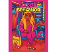 Baddie Behavior: A Bold and Boujee Coloring Book for Girls Who Slay Daily (Baddie Behavior coloring book series)