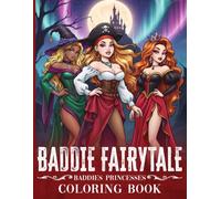 Baddie Fairytale Coloring Book: Afro Princess Coloring Pages Featuring Beautiful Queens, Magical Adventures and Royal Inspired Designs for Teens and Adults to Relax and Be Creative