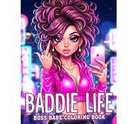 Baddie Life Coloring Book: Chic and Glamorous Coloring Pages featuring Glam Fashion, Confident Girls and Trendy Outfits for Girls Who Slay Daily