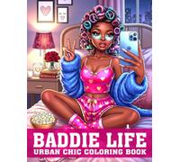 Baddie Life Coloring Book: Dive Into Trendy Beauty Coloring Pages with Confident Girls, Luxury Vibes and Modern Style for Teens & Grown Women Who Slay to Boost Confidence