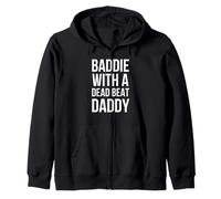 BADDIE WITH A DEAD BEAT DADDY funny saying Zip Hoodie