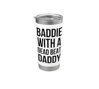 Baddie with A Dead Beat Daddy Statement Funny Saying Stainless Steel Insulated Tumbler