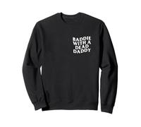 Baddie With A Dead Daddy Funny Unhinged Adult Dark Joke Meme Sweatshirt