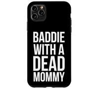 Baddie with a dead Mommy funny sarcastic saying humor Case for iPhone 11 Pro Max