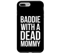 Baddie with a dead Mommy funny sarcastic saying humor Case for iPhone 7 Plus/8 Plus