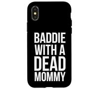 Baddie with a dead Mommy funny sarcastic saying humor Case for iPhone X/XS